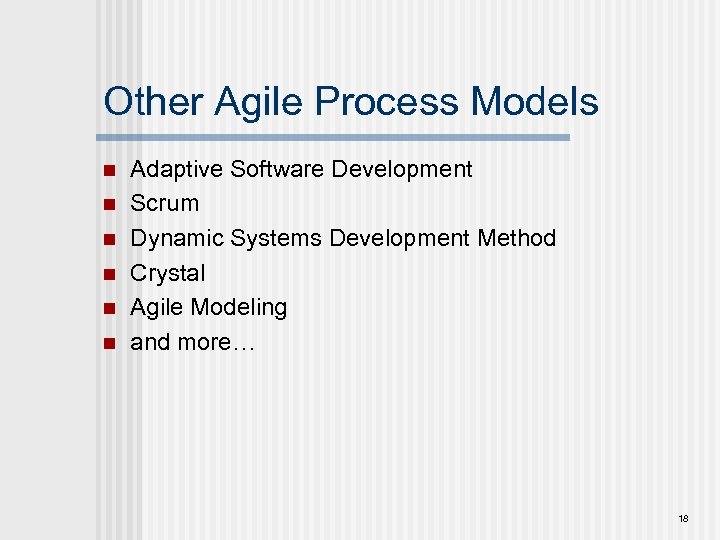 Other Agile Process Models n n n Adaptive Software Development Scrum Dynamic Systems Development