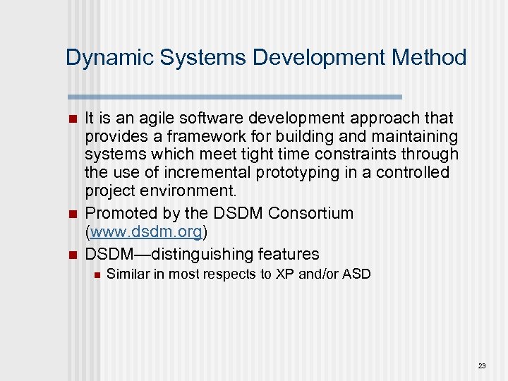 Dynamic Systems Development Method n n n It is an agile software development approach