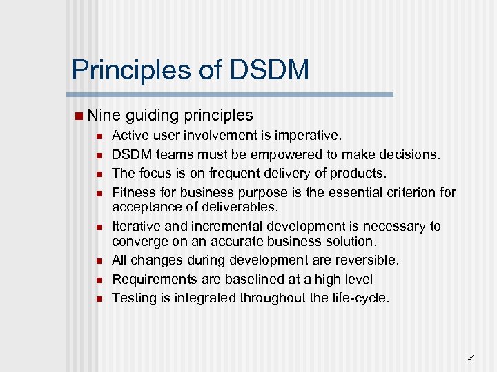 Principles of DSDM n Nine n n n n guiding principles Active user involvement