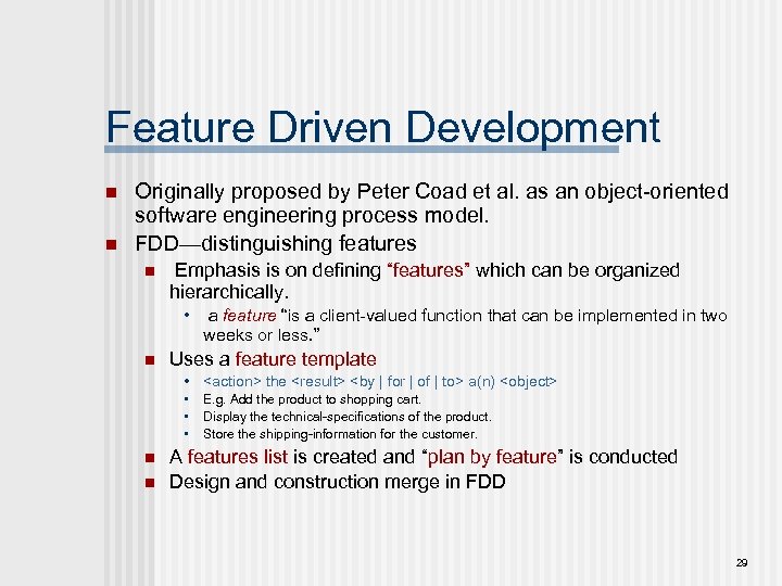 Feature Driven Development n n Originally proposed by Peter Coad et al. as an