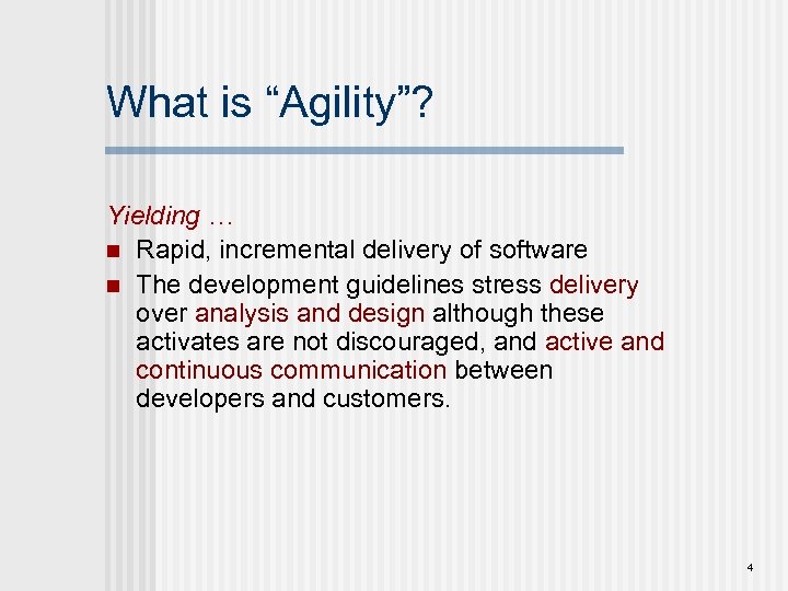 What is “Agility”? Yielding … n Rapid, incremental delivery of software n The development