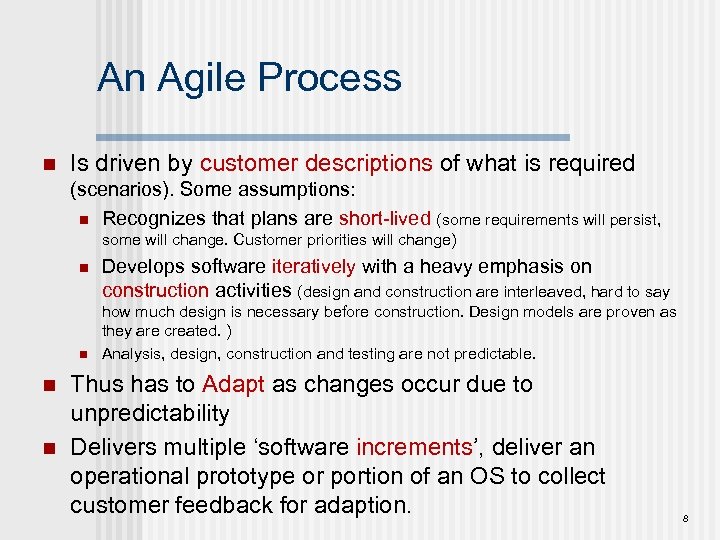 An Agile Process n Is driven by customer descriptions of what is required (scenarios).