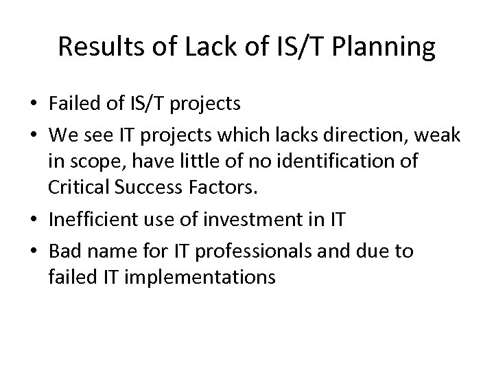 Results of Lack of IS/T Planning • Failed of IS/T projects • We see