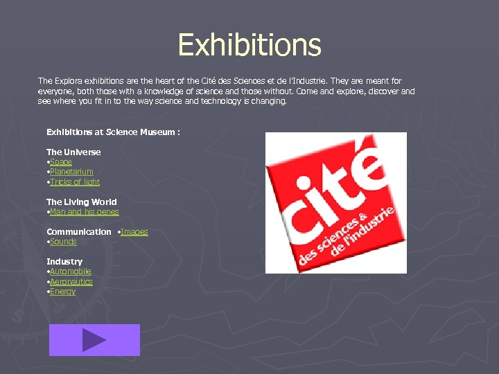 Exhibitions The Explora exhibitions are the heart of the Cité des Sciences et de