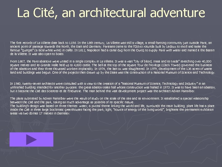 La Cité, an architectural adventure The first records of La Villette date back to