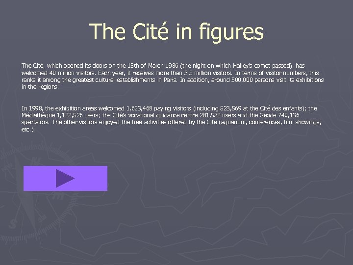 The Cité in figures The Cité, which opened its doors on the 13 th