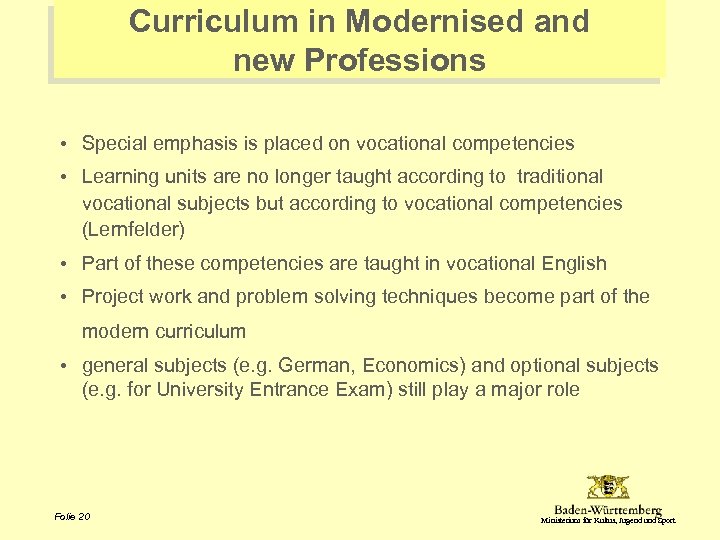 Curriculum in Modernised and new Professions • Special emphasis is placed on vocational competencies