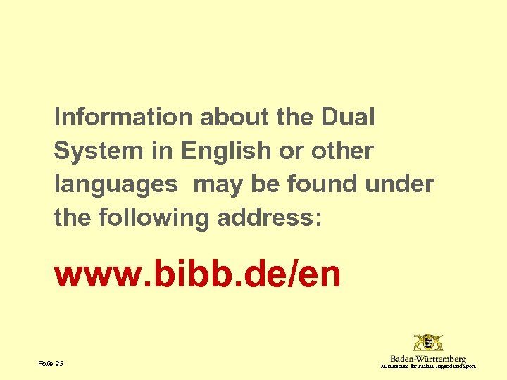 Information about the Dual System in English or other languages may be found under