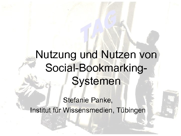 Nutzung und Nutzen von Social-Bookmarking. Systemen Stefanie Panke, Institut für Wissensmedien, Tübingen 