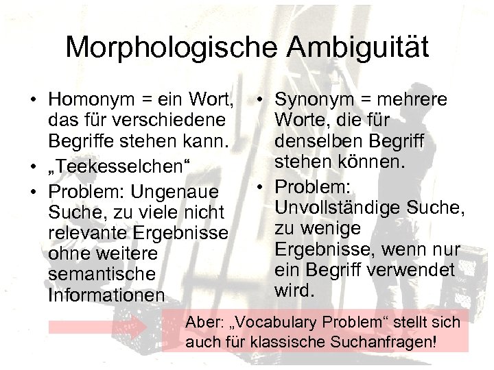 Morphologische Ambiguität • Homonym = ein Wort, • Synonym = mehrere das für verschiedene