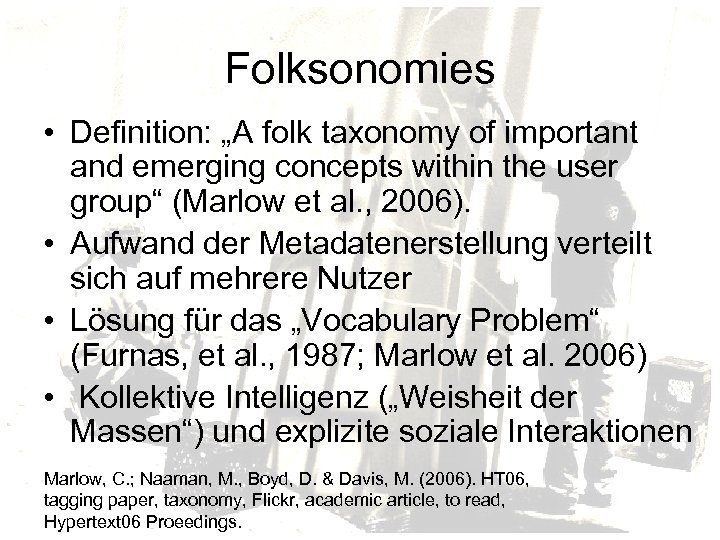 Folksonomies • Definition: „A folk taxonomy of important and emerging concepts within the user