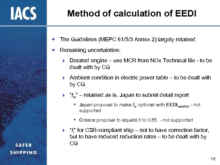 Method of calculation of EEDI The Guidelines (MEPC 61/5/3 Annex 2) largely retained Remaining