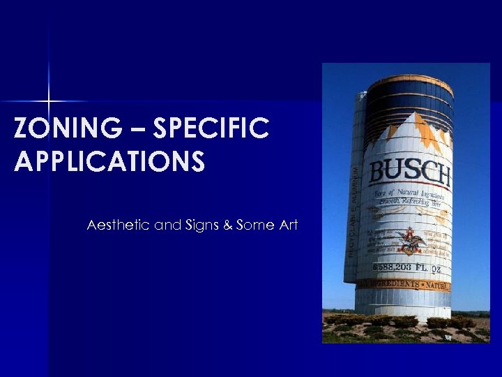 ZONING – SPECIFIC APPLICATIONS Aesthetic and Signs & Some Art 