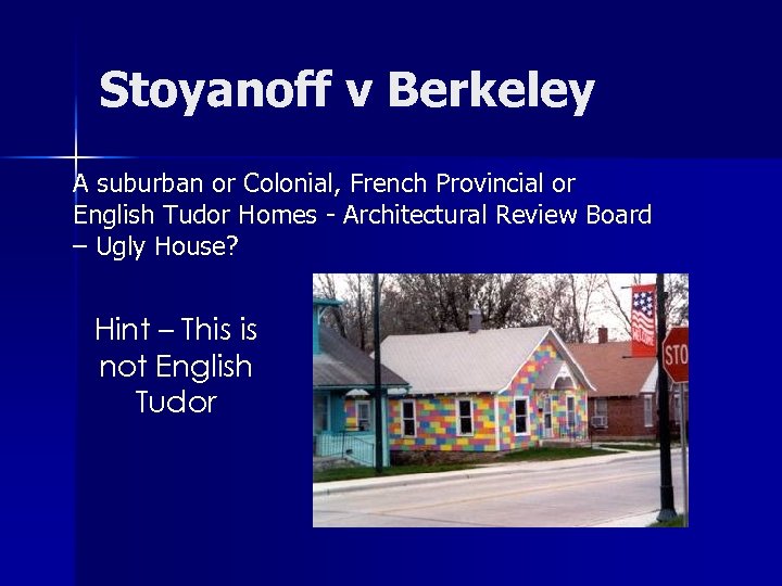Stoyanoff v Berkeley A suburban or Colonial, French Provincial or English Tudor Homes -