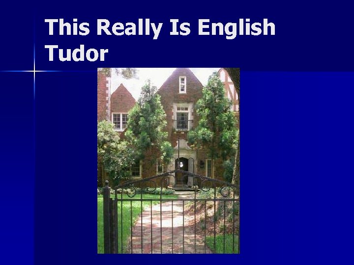 This Really Is English Tudor 