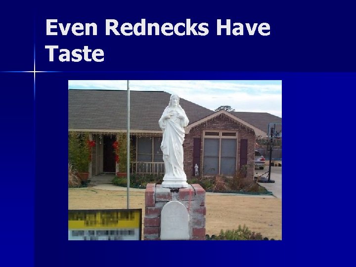 Even Rednecks Have Taste 