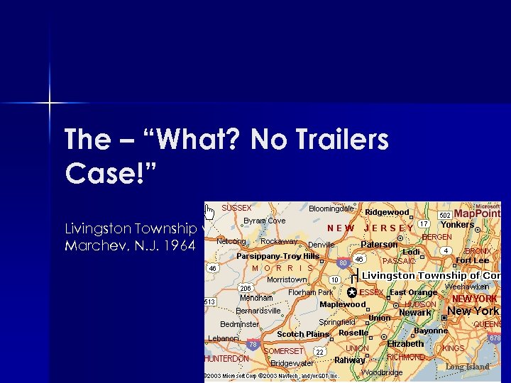 The – “What? No Trailers Case!” Livingston Township v Marchev, N. J. 1964 