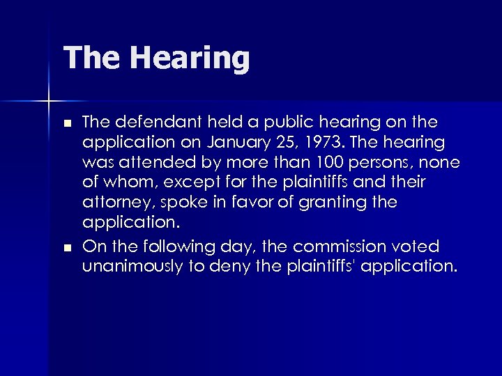 The Hearing n n The defendant held a public hearing on the application on