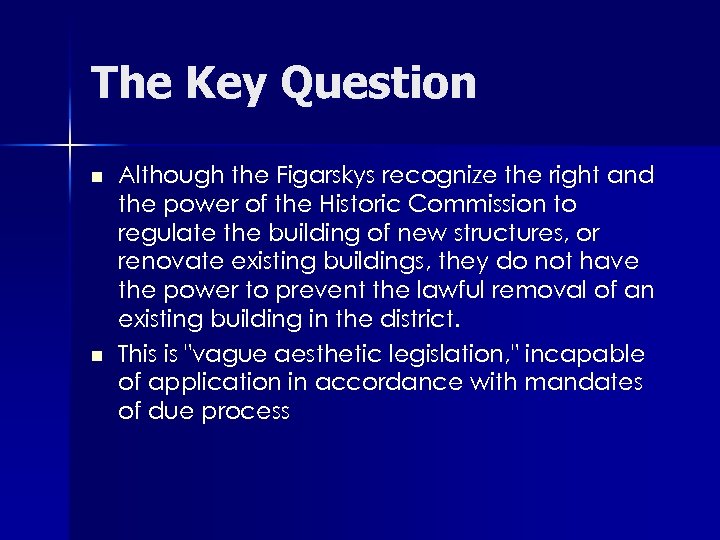 The Key Question n n Although the Figarskys recognize the right and the power