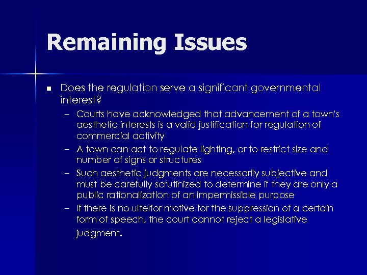 Remaining Issues n Does the regulation serve a significant governmental interest? – Courts have