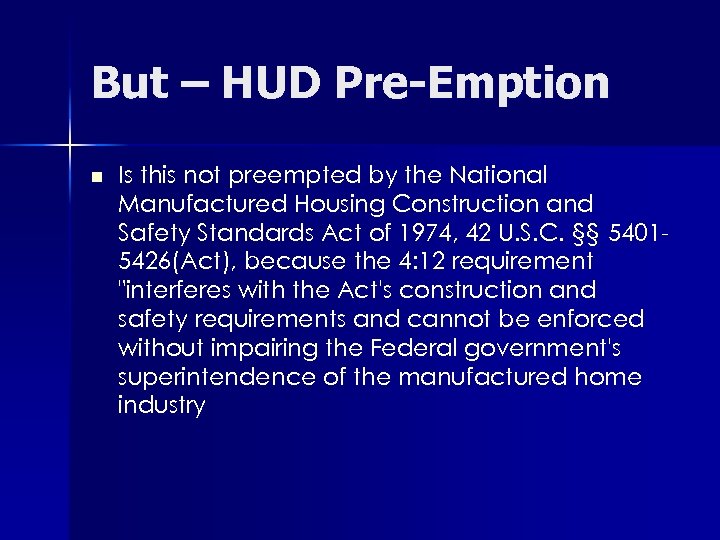 But – HUD Pre-Emption n Is this not preempted by the National Manufactured Housing