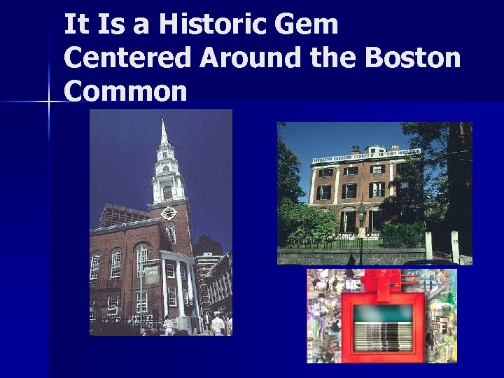 It Is a Historic Gem Centered Around the Boston Common 