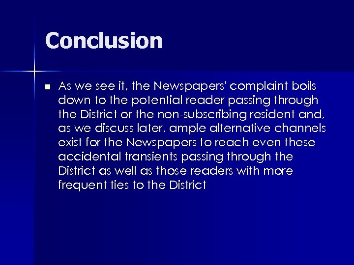 Conclusion n As we see it, the Newspapers' complaint boils down to the potential