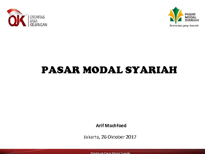 PASAR MODAL SYARIAH Arif Machfoed Jakarta, 26 Oktober 2017 