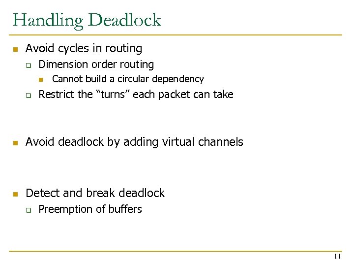 Handling Deadlock n Avoid cycles in routing q Dimension order routing n q Cannot