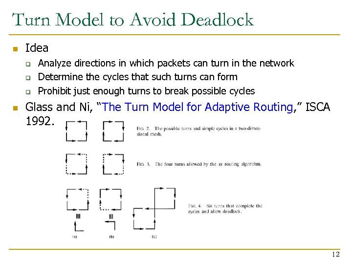 Turn Model to Avoid Deadlock n Idea q q q n Analyze directions in