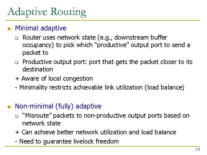 Adaptive Routing n Minimal adaptive Router uses network state (e. g. , downstream buffer