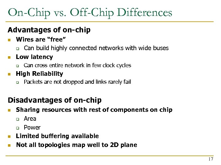 On-Chip vs. Off-Chip Differences Advantages of on-chip n n Wires are “free” q Can