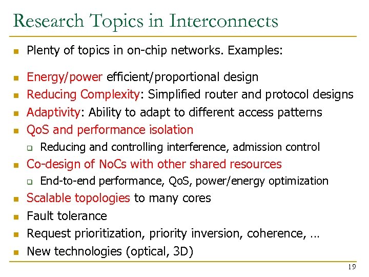 Research Topics in Interconnects n n n Plenty of topics in on-chip networks. Examples: