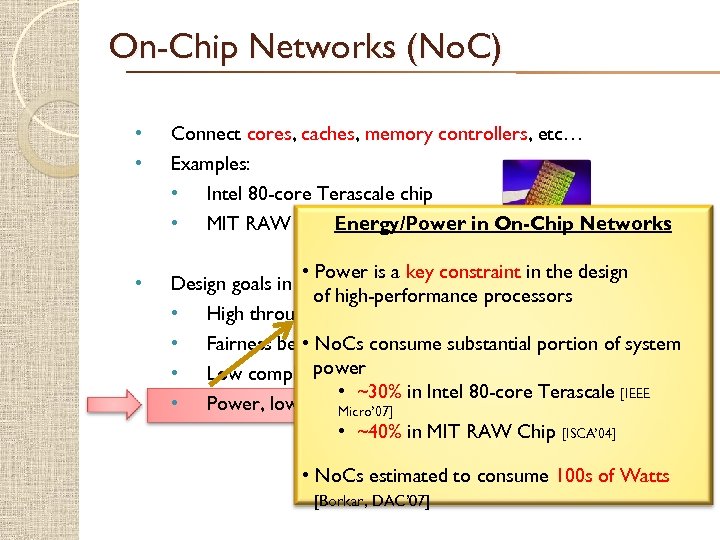 On-Chip Networks (No. C) • • • Connect cores, caches, memory controllers, etc… Examples: