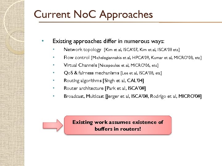 Current No. C Approaches • Existing approaches differ in numerous ways: • Network topology