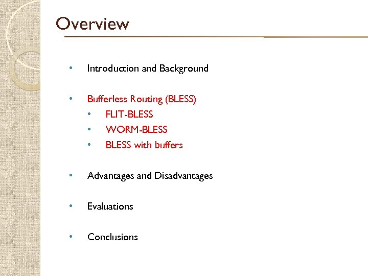 Overview • Introduction and Background • Bufferless Routing (BLESS) • FLIT-BLESS • WORM-BLESS $