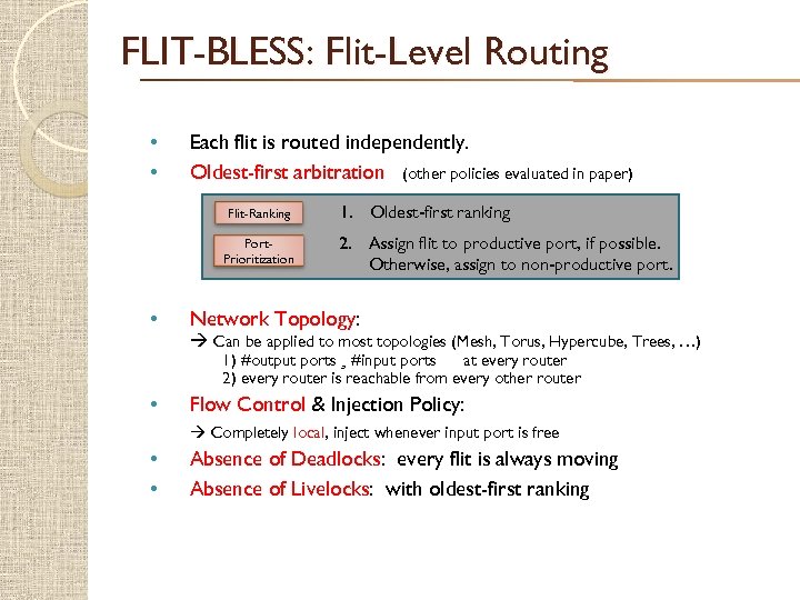 FLIT-BLESS: Flit-Level Routing • • Each flit is routed independently. Oldest-first arbitration (other policies