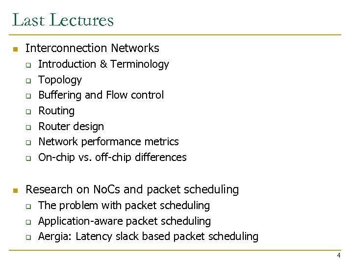 Last Lectures n Interconnection Networks q q q q n Introduction & Terminology Topology