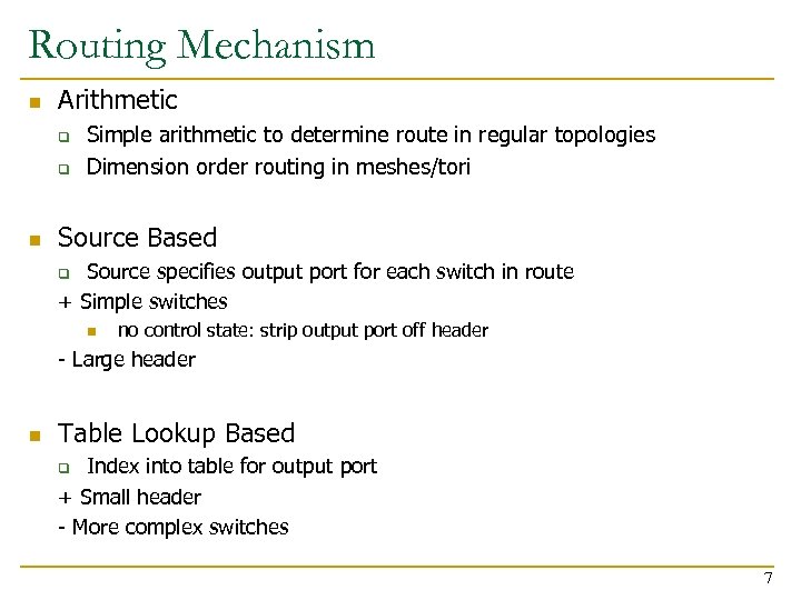 Routing Mechanism n Arithmetic q q n Simple arithmetic to determine route in regular