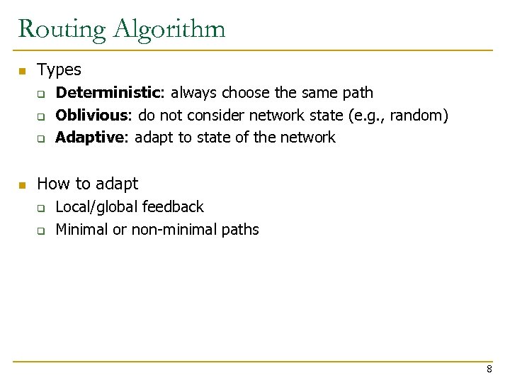 Routing Algorithm n Types q q q n Deterministic: always choose the same path