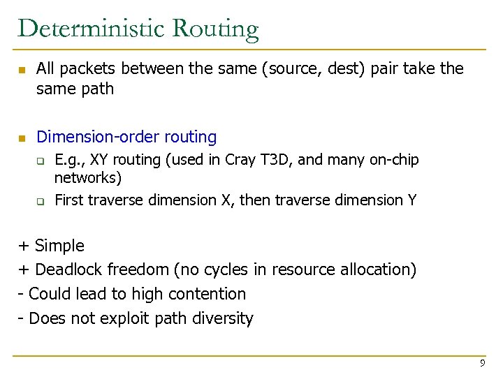 Deterministic Routing n n All packets between the same (source, dest) pair take the