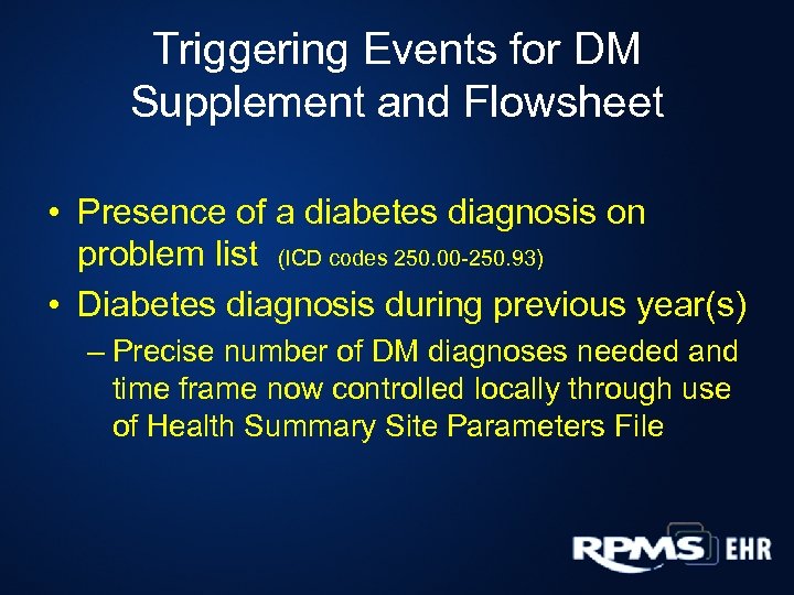 Triggering Events for DM Supplement and Flowsheet • Presence of a diabetes diagnosis on