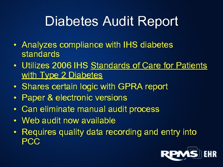 Diabetes Audit Report • Analyzes compliance with IHS diabetes standards • Utilizes 2006 IHS