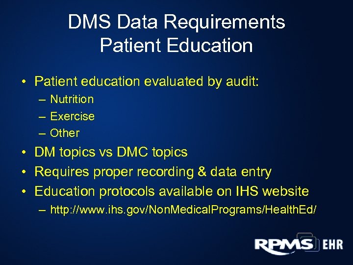 DMS Data Requirements Patient Education • Patient education evaluated by audit: – Nutrition –