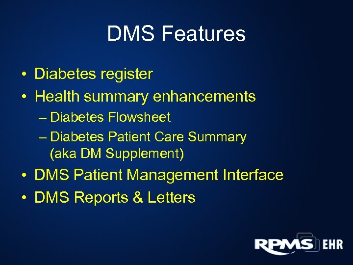 DMS Features • Diabetes register • Health summary enhancements – Diabetes Flowsheet – Diabetes