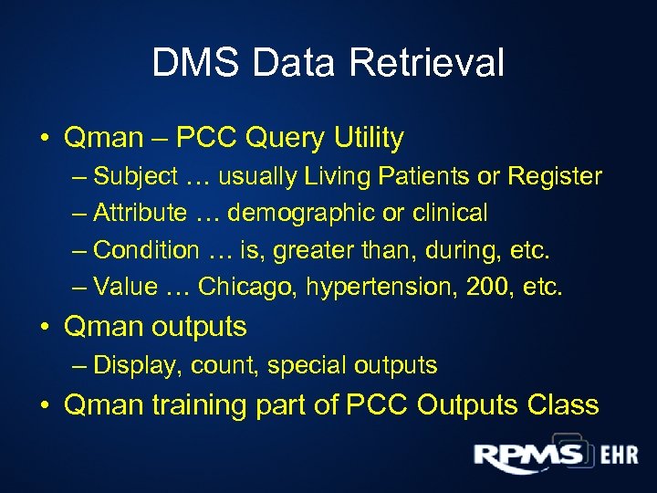 DMS Data Retrieval • Qman – PCC Query Utility – Subject … usually Living
