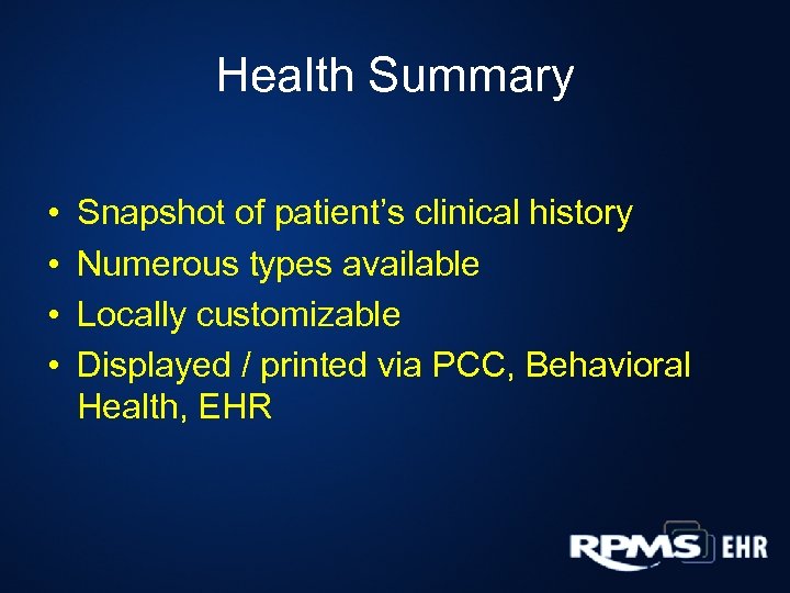 Health Summary • • Snapshot of patient’s clinical history Numerous types available Locally customizable