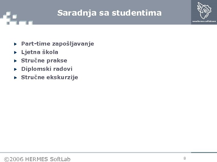 Saradnja sa studentima Part-time zapošljavanje Ljetna škola Stručne prakse Diplomski radovi Stručne ekskurzije ©
