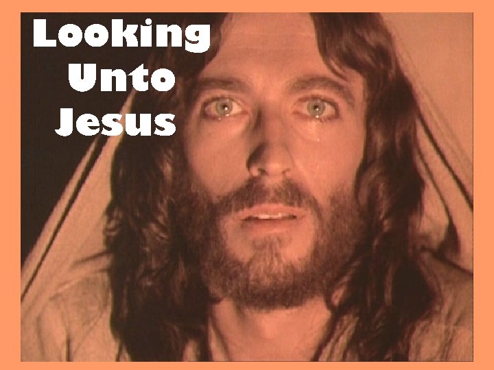 Looking Unto Jesus 