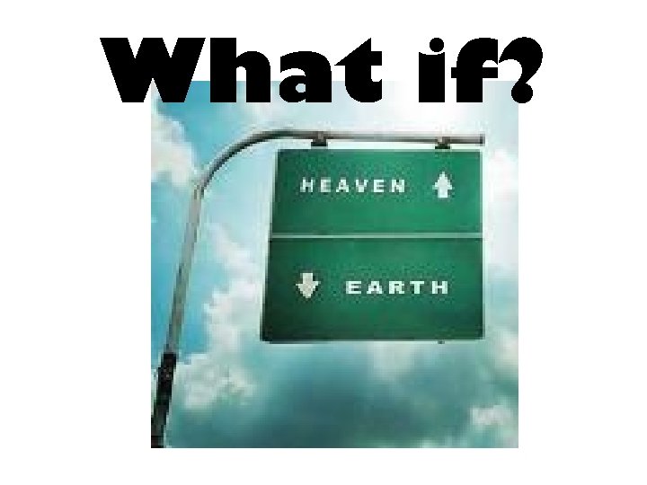 What if? 